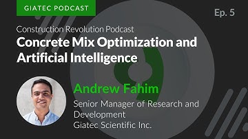 Concrete Mix Optimization and Artificial Intelligence with Andrew Fahim