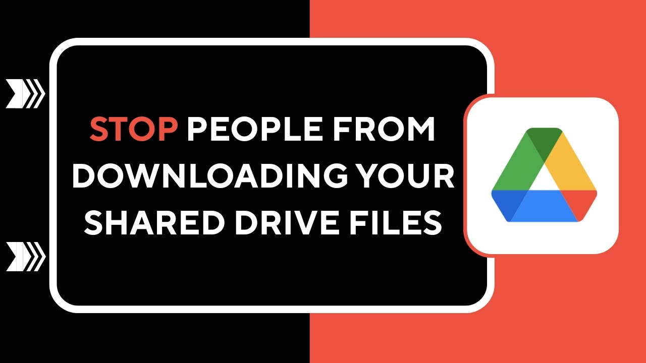 How to Stop People from Downloading Your Shared Drive Files