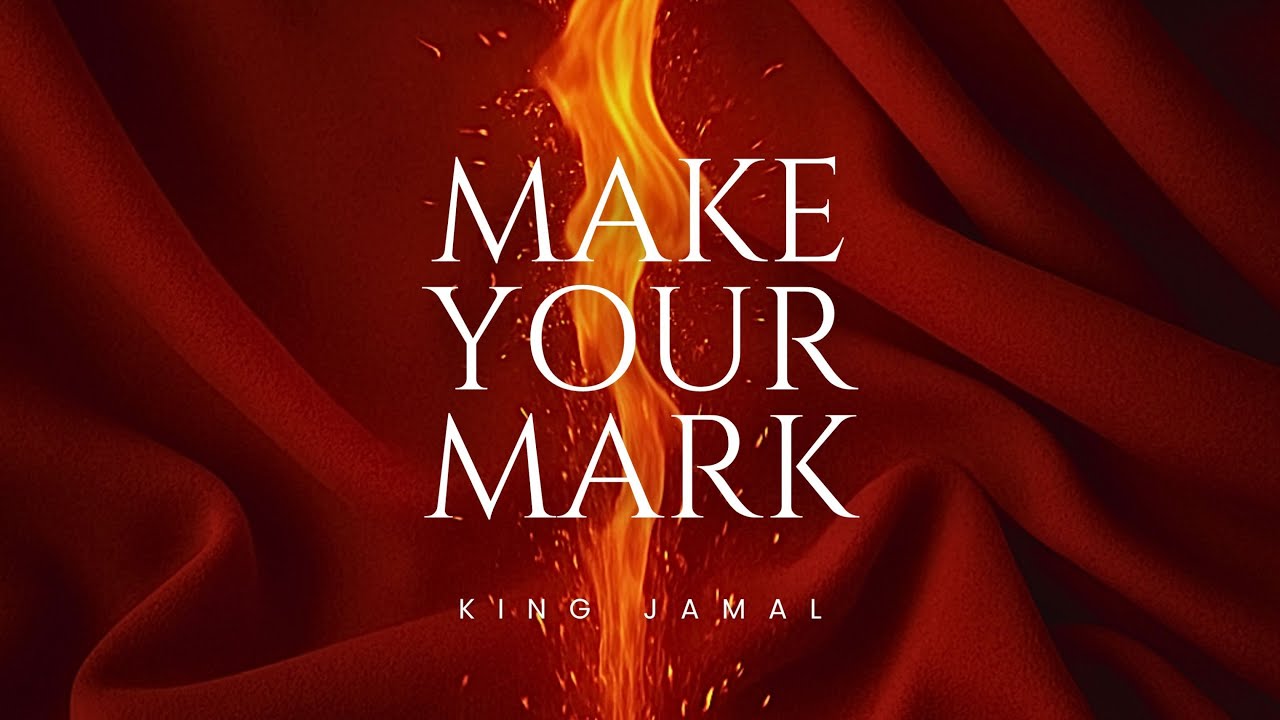 Make Your Mark - King Jamal