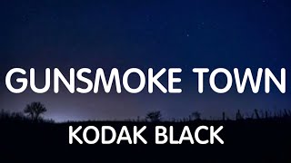 Kodak Black - Gunsmoke Town (Lyrics) New Song