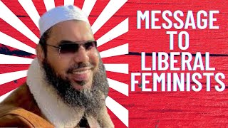 Message to Liberal Feminists - Shaykh Uthman Ibn Farooq