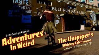 Adventures in Weird: The Unipiper Whiskey Tale (Chapter 1)