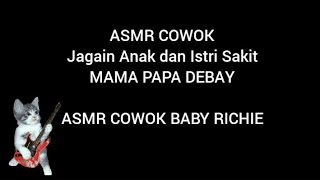 ASMR COWOK - Menjaga Merawat Istri Anak  - MAMA PAPA DEDE BAYI