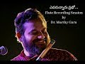 Drramachandra murthy garu  yevarunnaru prabhu song  flute recording session  sruthi labs in hyd