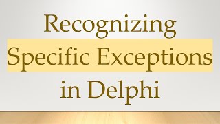 Recognizing Specific Exceptions in Delphi