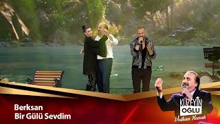 Berksan - Bir Gülü Sevdim