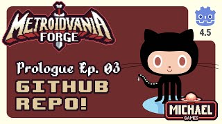 Prologue Ep. 03 - GitHub Repo Setup /// Metroidvania Forge Tutorial Series