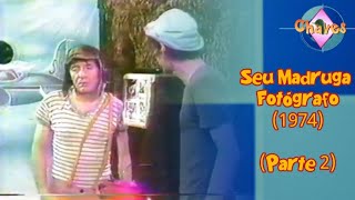 Chaves - Seu Madruga Fotógrafo (1974) [PERDIDO MUNDIAL] (Parte 2)