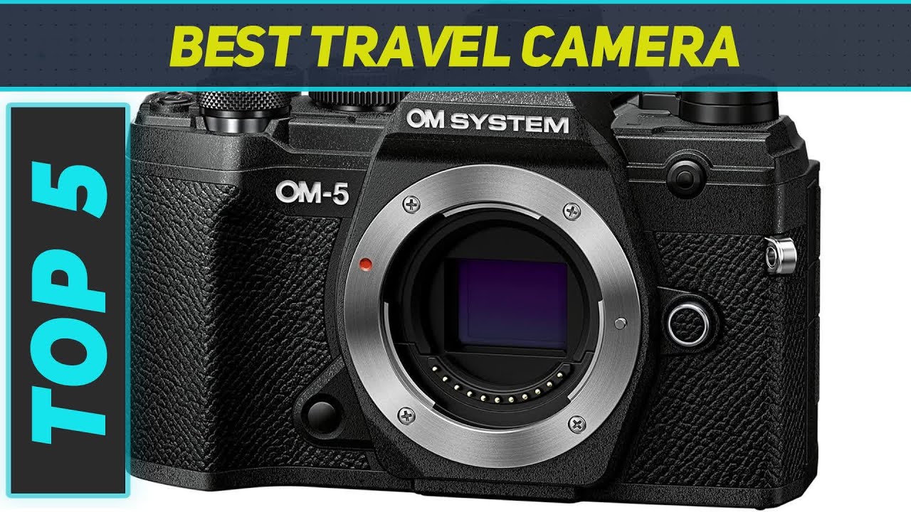 Top 5 Best Travel Camera  in 2024