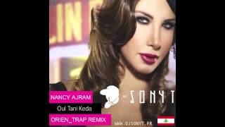 Nancy Ajram Oul Tani Keda dj Sonyt Trap Edit