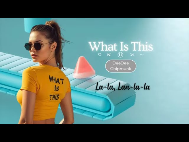 What Is This - DeeDee Chipmunk (Lyrics)