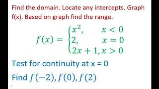 Graph a Piecewise Defined Function. Find Domain, Intercepts, Range. Test For Continuity x=0