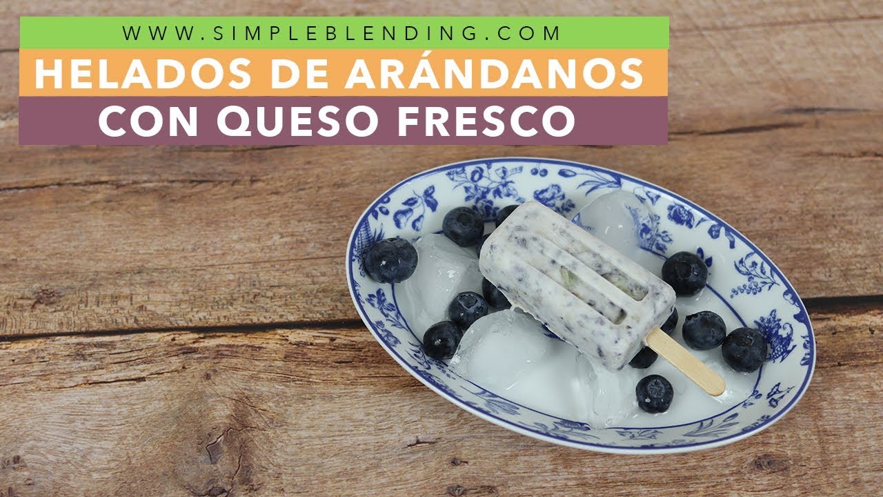 HELADOS DE ARÁNDANOS CON QUESO FRESCO| Polos de arándanos y queso | Helados naturales