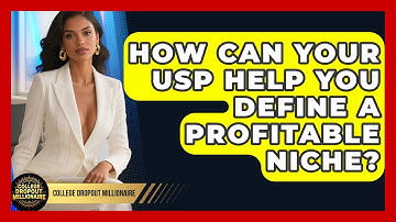 How Can Your USP Help You Define A Profitable Niche? - College Dropout Millionaire