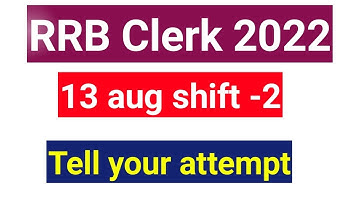 RRB Clerk 13 aug 2nd shift// rrb clerk 2022 2nd shift attempt