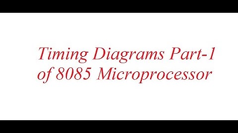 Lec-11: Timing Diagrams Part 1 of 8085 Microprocessor