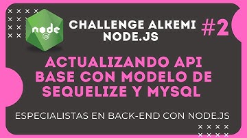 💻 Actualizando API base con modelo de Sequelize y MySQL  | 🚀 Challenge Alkemi NodeJs #2