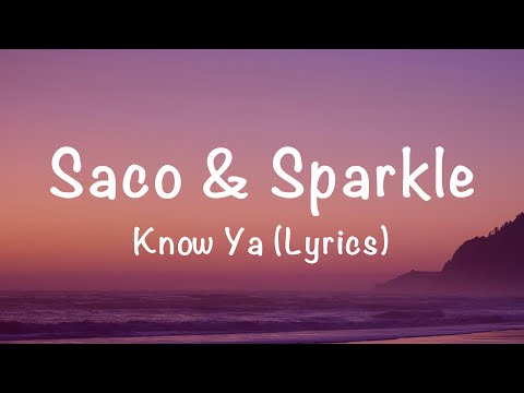 Saco & Sparkle – Know Ya (Lyrics)