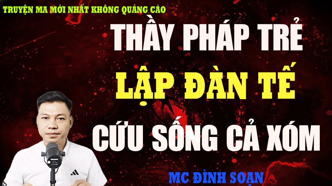 TRUYỆN MA：THẦY PHÁP TRẺ LẬP ĐÀN TẾ CỨU SỐNG CẢ XÓM | ĐÊM TRỪ TÀ SINH TỬ