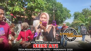 SEISI ATI VOC.HJ EKA DWI WAHYUNI | X-TREME PRATAMA OLD !! DESA.MEKARGADING SLIYEG INDRAMAYU 2026