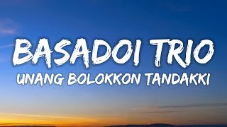 Unang Bolokkon Tandakki  Basadoi Trio slirik Lagu Batak Terbaru