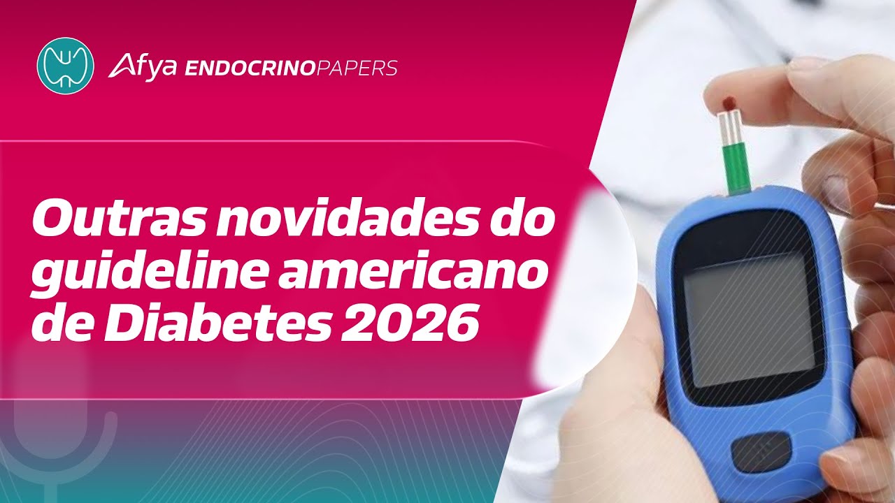 Outras novidades do guideline americano de diabetes 2026