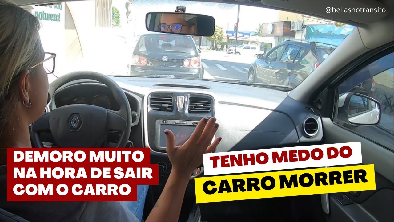 Demoro muito na hora de sair com o carro | TENHO MEDO DE DEIXAR O CARRO ...
