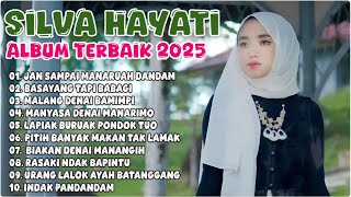 SILVA HAYATI - JAN SAMPAI MANARUAH DANDAM | ALBUM TERBAIK 2025