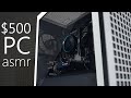 ASMR $500 Gaming PC Build [No Commentary]