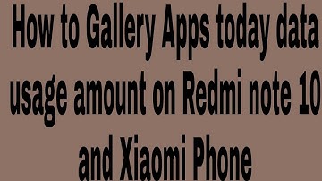 How to Gallery Apps today data usage amount on Redmi note 10 and Xiaomi Phone
