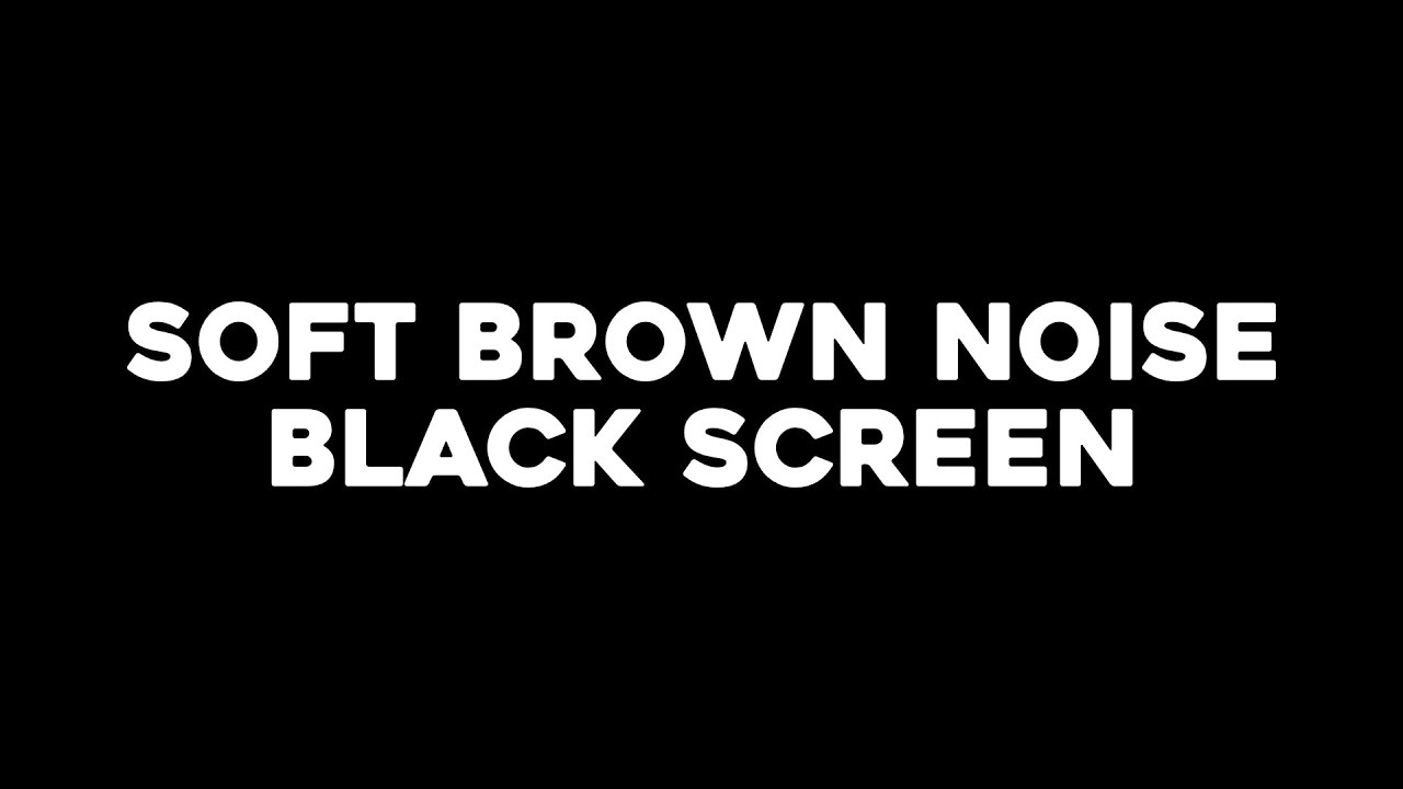 Soft Brown Noise Black Screen for Sleeping - 8 Hours