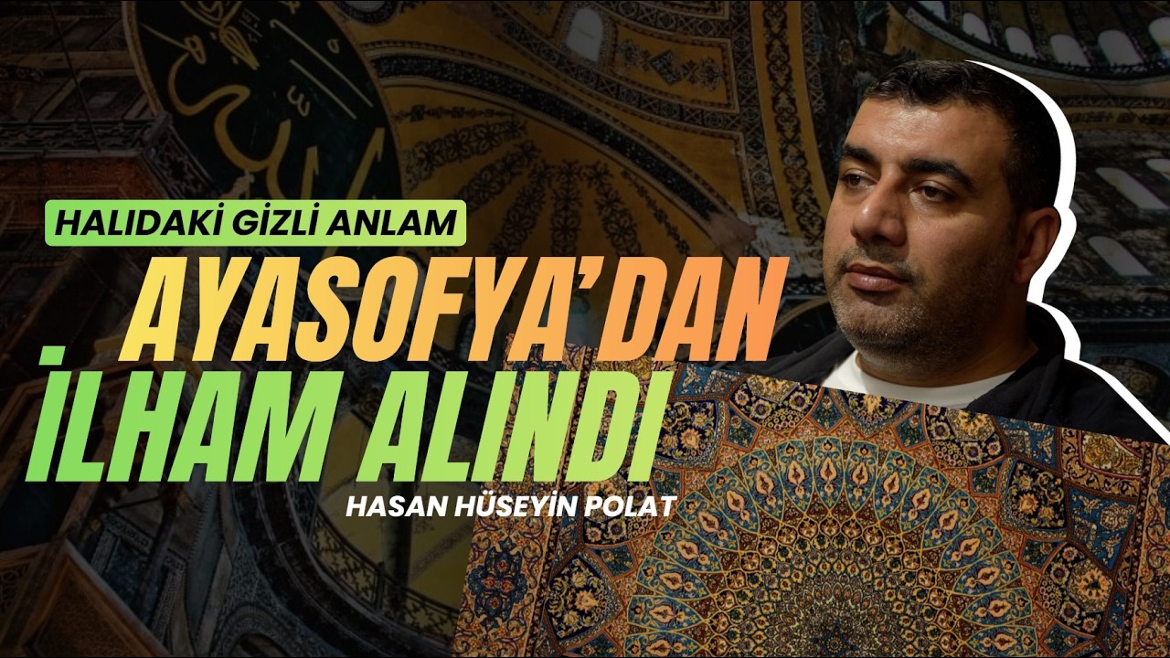 Ayasofya’dan İlham Alan Halı | 3 Kuşaktır Süren Bir Zanaatın İnanılmaz Hikâyesi