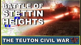 Battle of Stettin Heights - The Teuton Civil War [Episode 3]