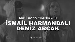 Seni Bana Yazmışlar İsmail Harmandalı & Deniz Arcak