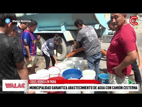 PIURA | Municipalidad GARANTIZA abastecimiento de AGUA con camión cisterna.