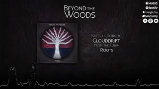 Beyond The Woods - Clouddrift Debut Album Out Now