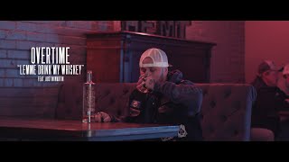 Overtime - Lemme Drink My Whiskey Feat. Austin Martin