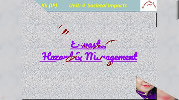 Part:11 Unit:4 Societal Impacts  E-waste Hazards & Management  Class XII(IP)