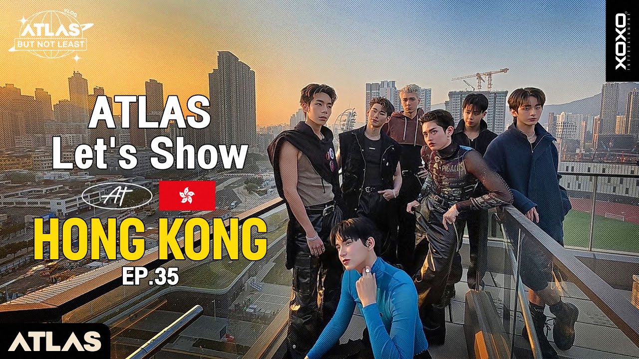 ATLAS BUT NOT LEAST EP.35 | ATLAS Let's Show At HONG KONG 🇭🇰 [ CC Sub ]