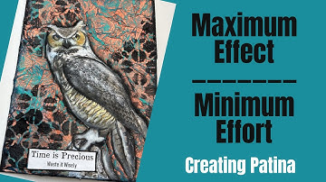 MAXIMUM EFFECT /MINIMUM EFFORT - Mixed Media Art Journal Tutorial- PATINA EFFECT #patina