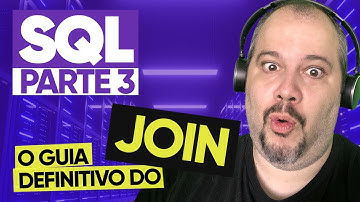 O guia definitivo do JOIN no SQL | SQL Básico - Parte 3