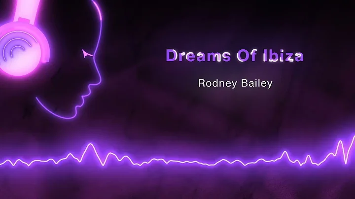 Rodney Bailey - Dreams Of Ibiza