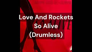 Love And Rockets - So Alive (Drumless)