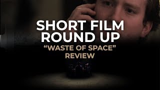 Short Film Round Up | "Wast Of Space" by Sean Meehan