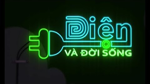 ĐIỆN VÀ ĐỜI SỐNG Ngày 26/11