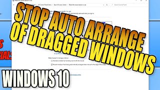 Stop Windows From Being Auto Arranged When Dragged To Edge Of Screen In Windows 10 PC Tutorial