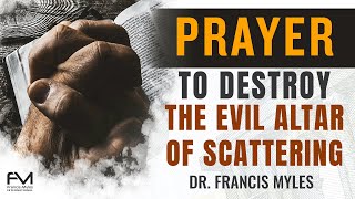 Prayer to Destroy the Altar of the Scatterer