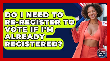 Do I Need To Re-register To Vote If I