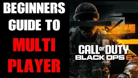 COD Black Ops 6 Complete Beginners Guide How To Get Started &  Better At Online Multiplayer