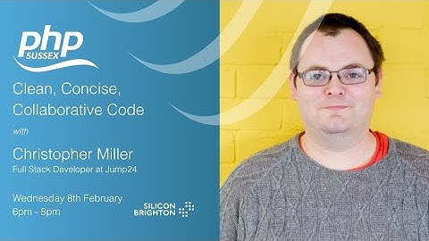 Clean, Concise, Collaborative Code | PHP Sussex